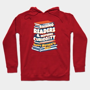 Raising Reading and inspiring curiosity Happy mother's day | Mother's day | Mom lover gifts Hoodie